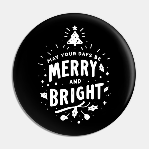 May Your Days Be Merry and Bright Pin by Frank Ring