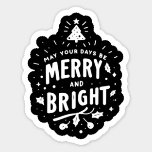 May Your Days Be Merry and Bright Sticker