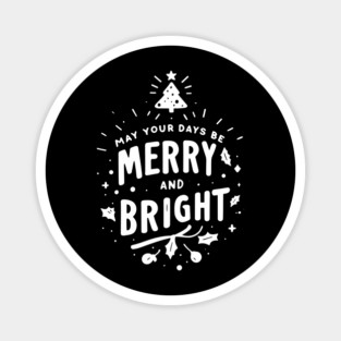 May Your Days Be Merry and Bright Magnet