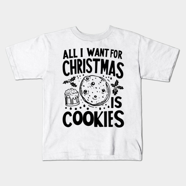 All I Want For Christmas is Cookies Kids T-Shirt by Frank Ring