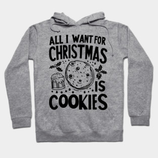 All I Want For Christmas is Cookies Hoodie