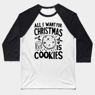 All I Want For Christmas is Cookies Baseball T-Shirt