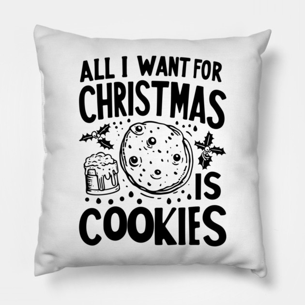 All I Want For Christmas is Cookies Pillow by Frank Ring
