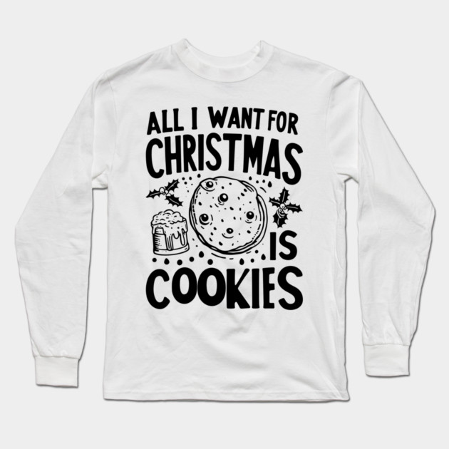 All I Want For Christmas is Cookies Long Sleeve T-Shirt by Frank Ring