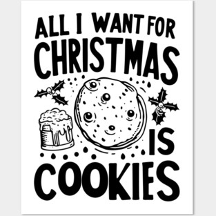 All I Want For Christmas is Cookies Posters and Art