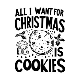 All I Want For Christmas is Cookies T-Shirt