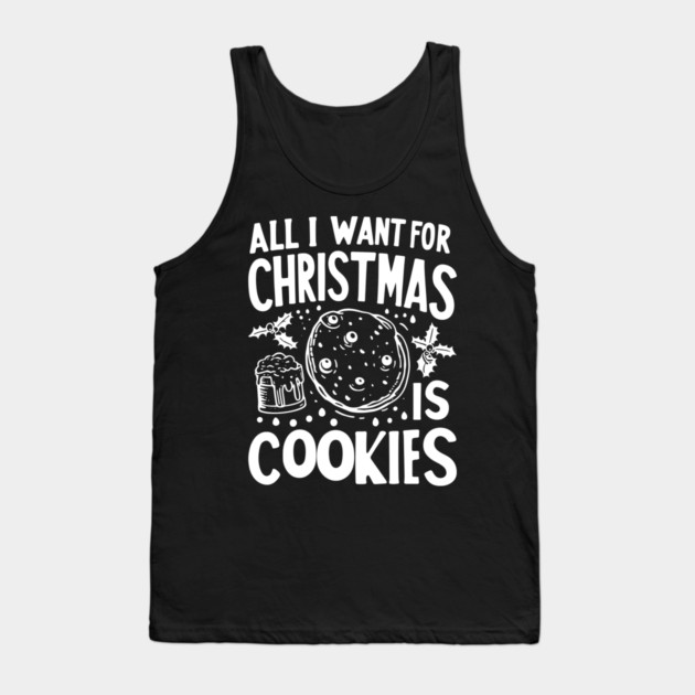All I Want For Christmas is Cookies Tank Top by Frank Ring