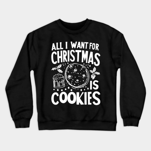 All I Want For Christmas is Cookies Crewneck Sweatshirt by Frank Ring