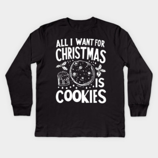 All I Want For Christmas is Cookies Kids Long Sleeve T-Shirt