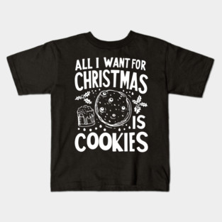 All I Want For Christmas is Cookies Kids T-Shirt