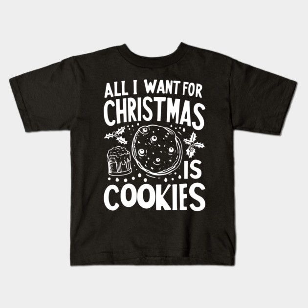 All I Want For Christmas is Cookies Kids T-Shirt by Frank Ring