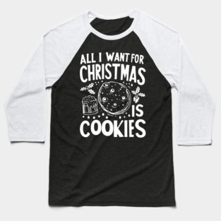 All I Want For Christmas is Cookies Baseball T-Shirt