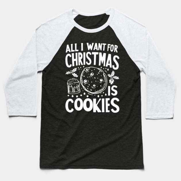 All I Want For Christmas is Cookies Baseball T-Shirt by Frank Ring