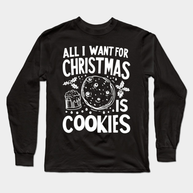 All I Want For Christmas is Cookies Long Sleeve T-Shirt by Frank Ring