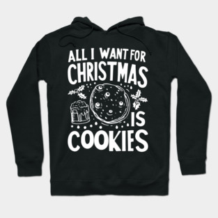 All I Want For Christmas is Cookies Hoodie