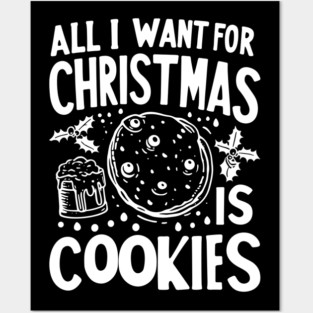 All I Want For Christmas is Cookies Posters and Art