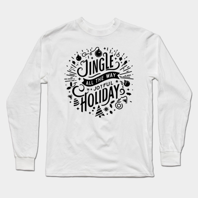 Jingle All The Way To a Joyful Holiday Long Sleeve T-Shirt by Frank Ring