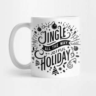 Jingle All The Way To a Joyful Holiday Mug