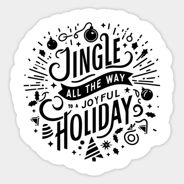 Jingle All The Way To a Joyful Holiday Sticker by Frank Ring