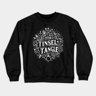 Don't Get Your Tinsel in a Tangle Crewneck Sweatshirt