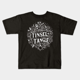 Don't Get Your Tinsel in a Tangle Kids T-Shirt