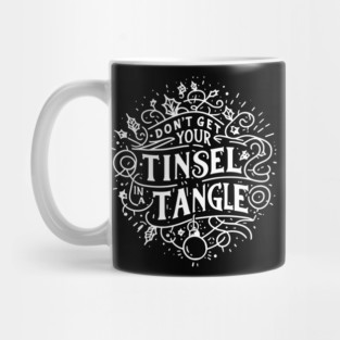 Don't Get Your Tinsel in a Tangle Mug