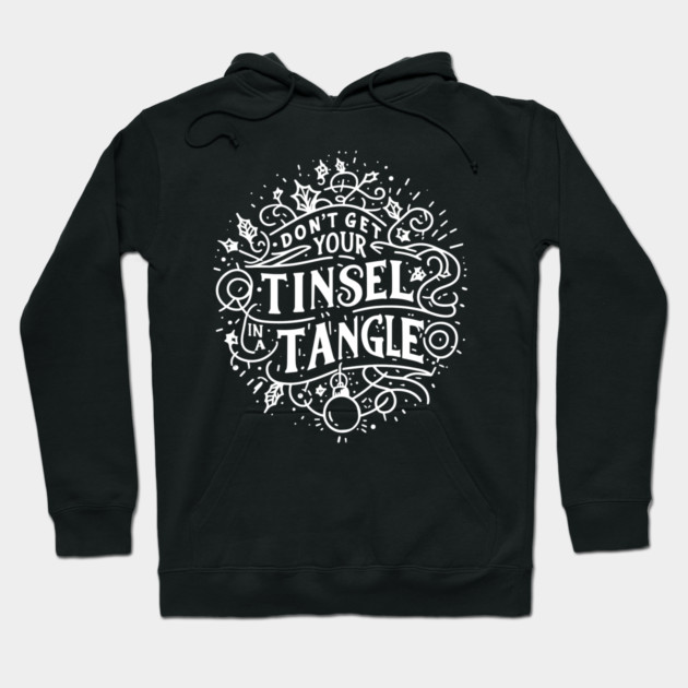 Don't Get Your Tinsel in a Tangle Hoodie by Frank Ring