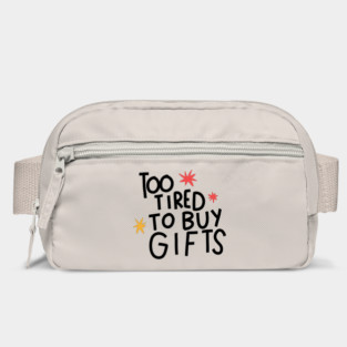 Too tired to buy gifts Bag