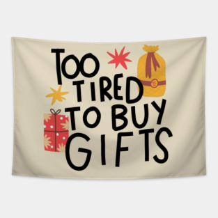 Too tired to buy gifts Tapestry