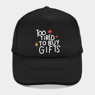 Too tired to buy gifts Hat