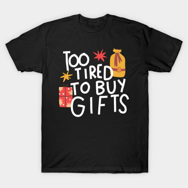 I don't want to buy gifts T-Shirt by Think Beyond Color