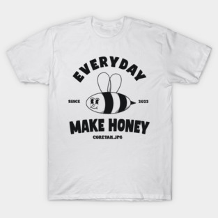 Make Honey Everyday T-Shirt