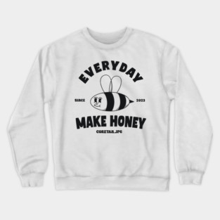 Make Honey Everyday Crewneck Sweatshirt