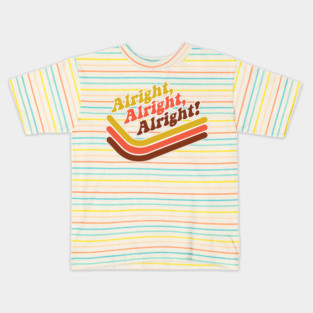 Alright Alright Alright Kids T-Shirt