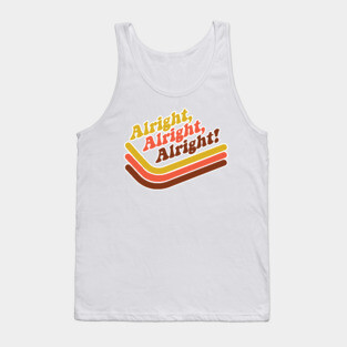 Alright Alright Alright Tank Top