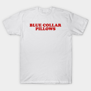 Blue Collar Pillows Sweatshirt Trendy Funny Sweatshirt Blue Collar Wife Blue Collar Girlfriend Trendy Crewneck Clothes Wife Fall Sweatshirt T-Shirt