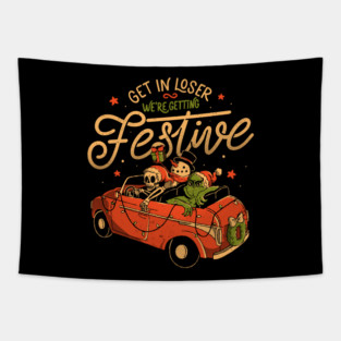 Get in Loser Were Getting Festive - Funny Dark Christmas Skull Grinch Gift Tapestry