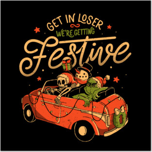Get in Loser Were Getting Festive - Funny Dark Christmas Skull Grinch Gift Posters and Art