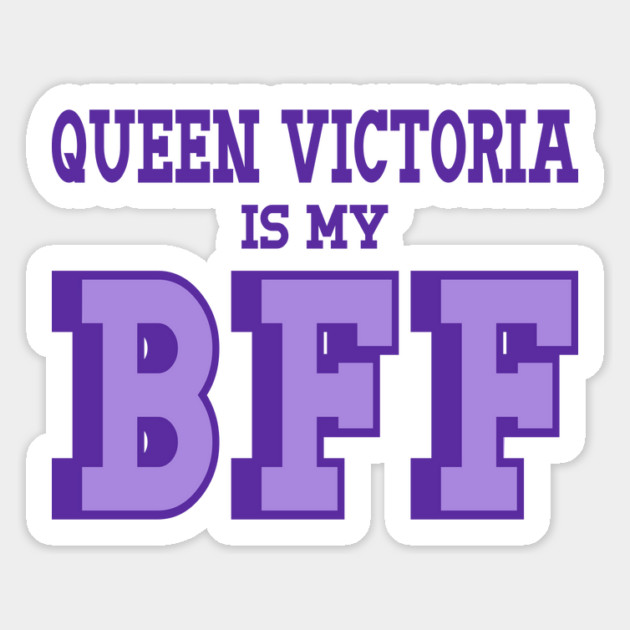 Queen Victoria is my BFF - British History Magnet by Yesteeyear