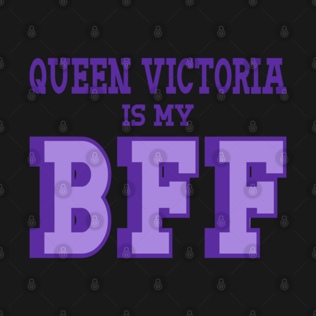 Queen Victoria is my BFF - British History by Yesteeyear