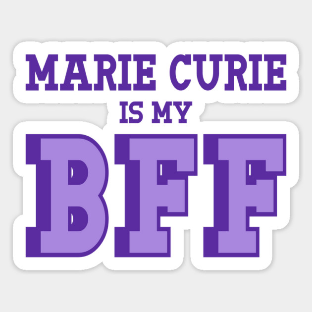 Marie Curie is my BFF - Women's History Magnet by Yesteeyear