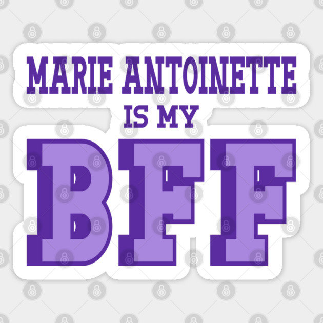 Marie Antoinette is my BFF - French History Sticker by Yesteeyear