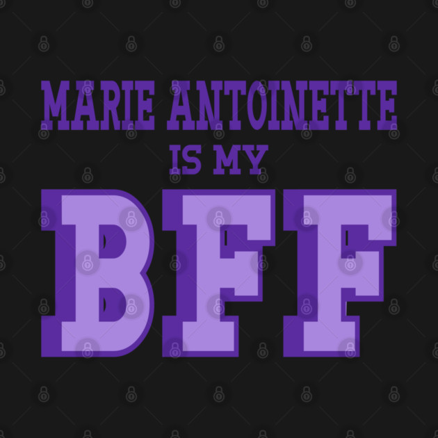 Marie Antoinette is my BFF - French History by Yesteeyear
