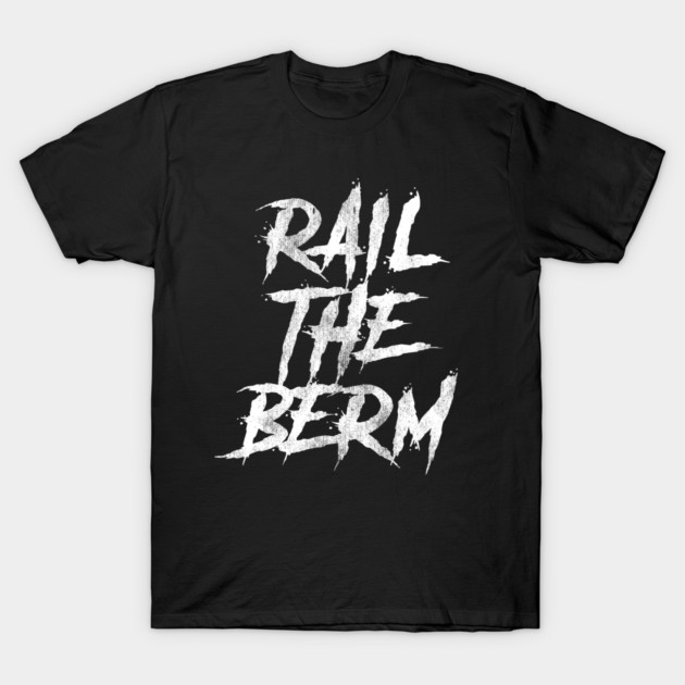 Rail The Berm T-Shirt by BMX Style