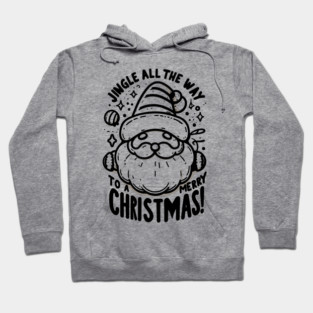 Jingle All The Way To a Merry Christmas! Hoodie