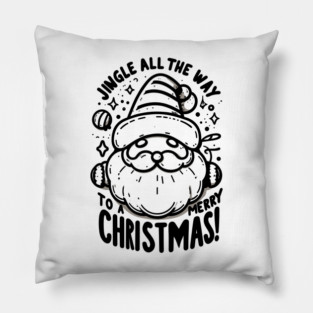Jingle All The Way To a Merry Christmas! Pillow