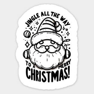 Jingle All The Way To a Merry Christmas! Sticker