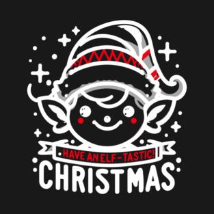 Have an Elf-tastic Christmas T-Shirt
