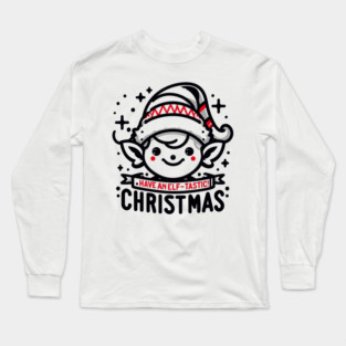Have an Elf-tastic Christmas Long Sleeve T-Shirt