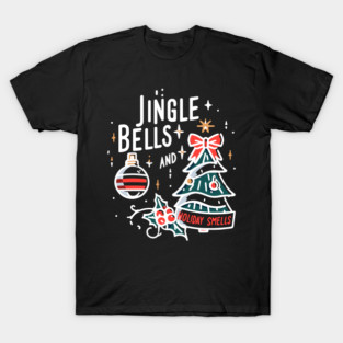Jingle Bells and Holiday Smells T-Shirt
